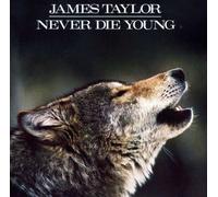 Never Die Young by James Taylor (2008-02-01)