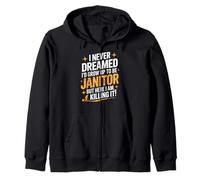 Never Dreamed Grow Up Janitor Killing It Funny Humour Friend Sweat à Capuche