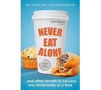 [Never Eat Alone: And Other Secrets to Success, One Relationship at a Time (Portfolio Non Fiction)] [By: Ferrazzi, Keith] [June, 2014]