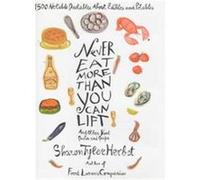 Never Eat More Than You Can Lift and Other Food Quotes and Quips Sharon Tyler Herbst (Auteur)