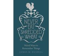 Never Eat Shredded Wheat: Weird Ways to Remember Things - [Version Originale] Inconnu (Auteur)