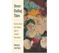 Never-Ending Tales Stories from the Golden Age of Jewish Literature - Jack Zipes - Princeton University Press - ebook (ePub) - Livre