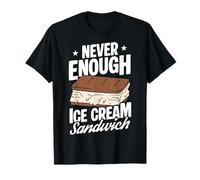 Never Enough Ice Cream Sandwich (Sandwich à la crème glacée) T-Shirt