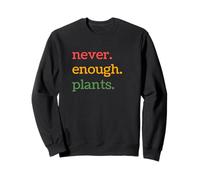Never Enough Plants Citation Amusante de Jardinage pour Femme et Maman Sweatshirt