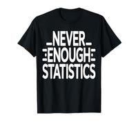Never Enough Statistics Funny Data Analyst Maths T-Shirt