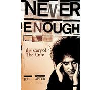 Never Enough: The Story of the Cure – Omnibus Press