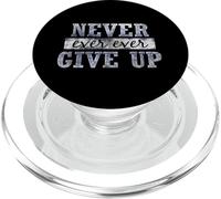 Never Ever Ever Give Up motivant inspirant PopSockets PopGrip pour MagSafe
