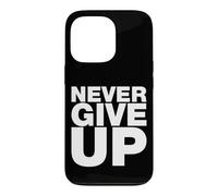Never Ever Give Up, Citations inspirantes et motivantes Coque pour iPhone 13 Pro