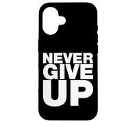 Never Ever Give Up, Citations inspirantes et motivantes Coque pour iPhone 16