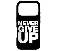 Never Ever Give Up, Citations inspirantes et motivantes Coque pour iPhone 17 Pro