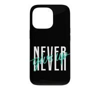 Never Ever Give Up Cool Inspirational Motivational Quotes Coque pour iPhone 13 Pro