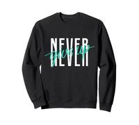 Never Ever Give Up Cool Inspirational Motivational Quotes Sweatshirt