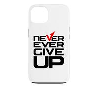 Never Ever Give Up Inspirational Motivational Quotes Sayings Coque pour iPhone 13