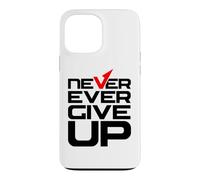 Never Ever Give Up Inspirational Motivational Quotes Sayings Coque pour iPhone 13 Pro Max
