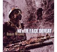Never Face Defeat - Human Weapons [Import]