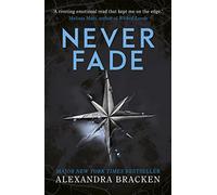 Never Fade: Book Two in the heart-stopping dystopian series from the bestselling author of LORE