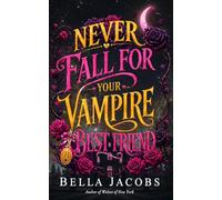 Never Fall for Your Vampire Best Friend: A Spice Marriage of Convenience Vampire Romance