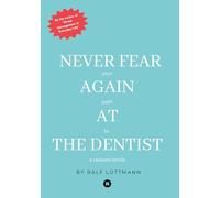 Never fear again at the dentist: Your path to a relaxed smile