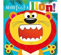 NEVER FEED A LION BOARD BK by Rosie Greening Rosie Greening (Auteur)