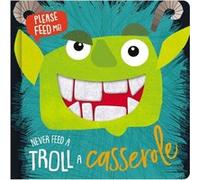 Never Feed a Troll a Casserole by Ltd Make Believe Ideas & Rosie Greening & Illustrated by Kali Stileman Ltd Make Believe Ideas Rosie Greening Illustrated by Kali Stileman (Auteur)
