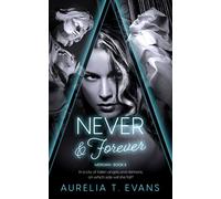Never & Forever: A Gothic Urban Fantasy - Aurelia T. Evans - Entwined Publishing - ebook (ePub) - Livre