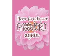 Never Forget Your Password Again: Website Address Login Hardcover Password Keeper Book Internet Address & Password Logbook Website Logins 6x9 75 pages