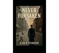 Never Forsaken: A Journey Through Faith, Family Secrets, and Forgiveness; 1950's Brooklyn; Secrets, Adoptions, Catholic Priests