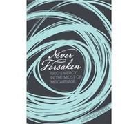 Never Forsaken: God's Mercy in the Midst of Miscarriage Kathryn Ziegler Weber (Auteur)