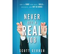 Never Get a "Real" Job
