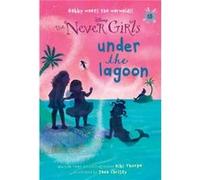 Never Girls 13 Under the Lagoon Disney The Never Girls by Kiki Thorpe & Illustrated by Jana Christy Kiki Thorpe, Jana Christy (Auteur)