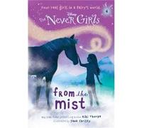 Never Girls 4 From the Mist Disney The Never Girls by Kiki Thorpe & Illustrated by Jana Christy Kiki Thorpe, Jana Christy (Auteur)