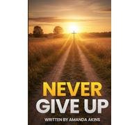 NEVER GIVE UP