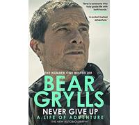 Never Give Up: A Life of Adventure, The Autobiography
