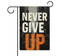 Never Give Up Drapeau de jardin de rue en toile de jute double face 30,5 x 45,7 cm
