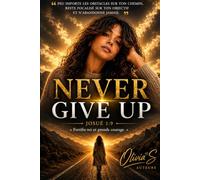 NEVER GIVE UP: « Fortifie-toi et prends courage » Josué 1:9