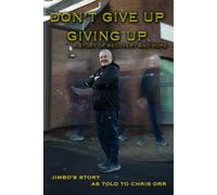 Never Give Up Giving Up: My Life As I Live It