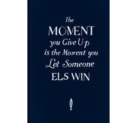 Never Give Up Journal: The Moment You Quit Is The Moment You Let Someone Else Win: Motivational Notebook for Resilience, Success Mindset & Personal Victory