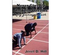 NEVER GIVE UP ON YOUR DREAMS My Journey of Faith by Jerel Hill Other Book Jerel Hill (Auteur)