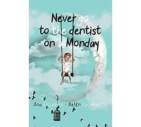 Never Go To The Dentist On A Monday