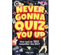Never Gonna Quiz You Up: The very VERY best of the 80s activity book of mixed puzzles and trivia