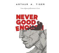 Never Good Enough: From Religious Perfectionism to Grace