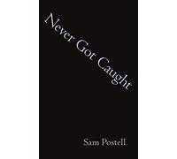 Never Got Caught Sam Postell (Auteur)