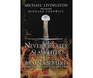 Never Greater Slaughter: Brunanburh and the Birth of England