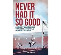 Never Had It So Good Tim Quelch, (Auteur)
