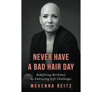 Never Have a Bad Hair Day: Redefining Resilience by Embracing Life Challenges