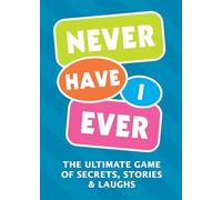 Never Have I Ever: The Ultimate Game of Secrets, Stories & Laughs
