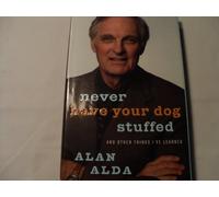 Never Have Your Dog Stuffed: And Other Things I've Learned