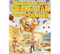 Never Invite an Orangutan Over for Dinner: When One Wild Idea Turns Dinner Into Total Chaos