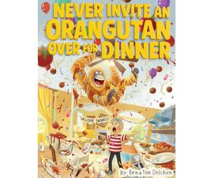 Never Invite an Orangutan Over for Dinner: When One Wild Idea Turns Dinner Into Total Chaos