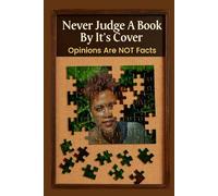 Never Judge A Book By It’s Cover: Opinions are not facts